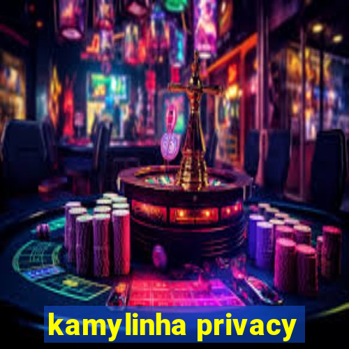 kamylinha privacy